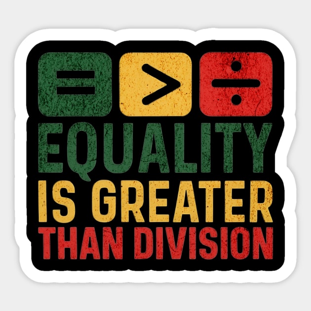 Equality Is Greater Than Division | Black History Month Inspirational Design Sticker by ArtistTee ⭐⭐⭐⭐⭐